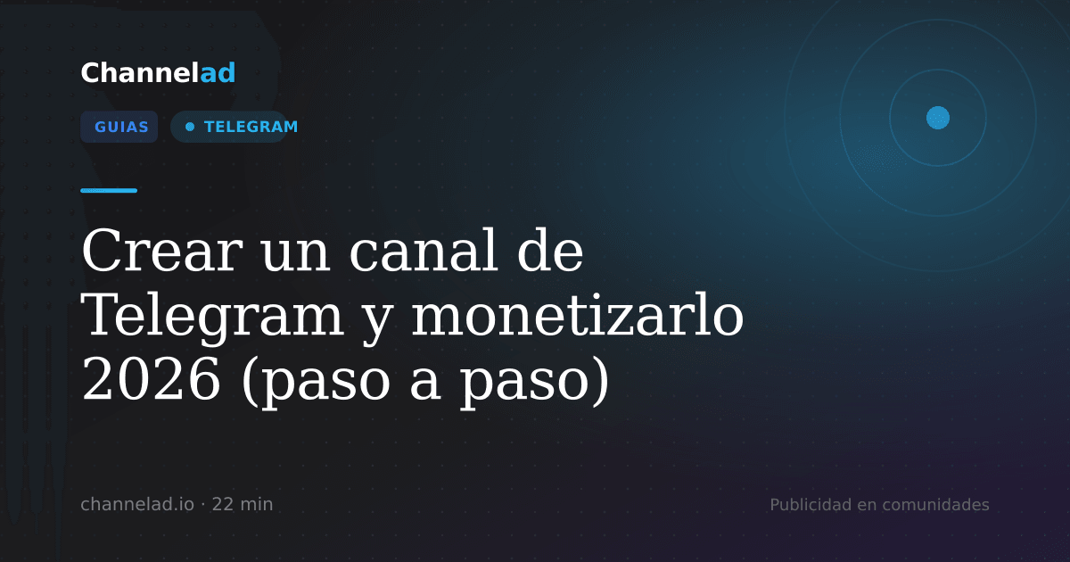 Crear un canal de Telegram y monetizarlo 2026 (paso a paso)